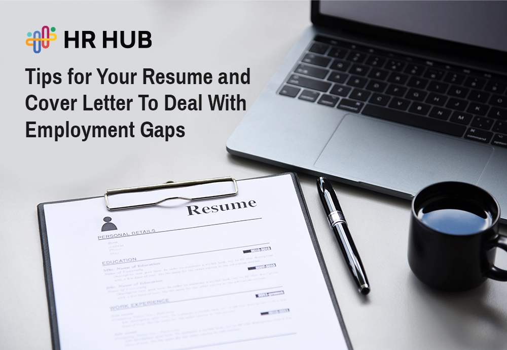 Tips for Your Resume and Cover Letter To Deal With Employment Gaps